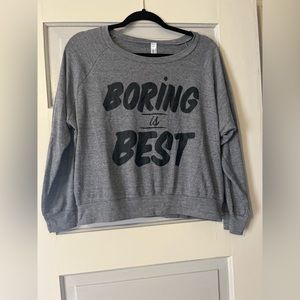 Boring is Best Lightweight Sweatshirt